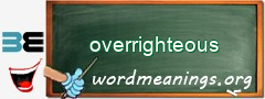 WordMeaning blackboard for overrighteous